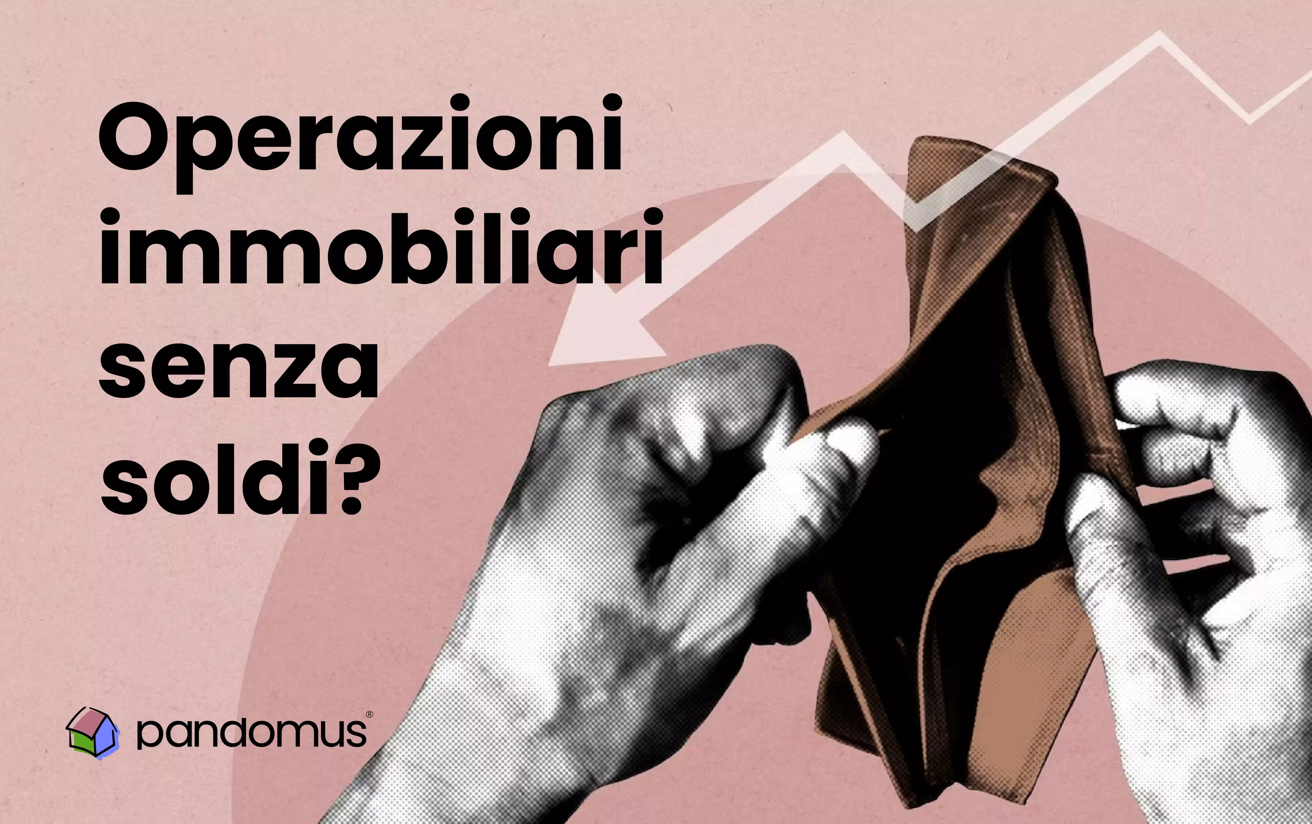 E’ possibile fare operazioni immobiliari senza soldi?