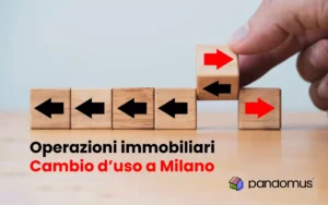 Operazioni immobiliari: cambio d’uso a Milano, un’opportunità?