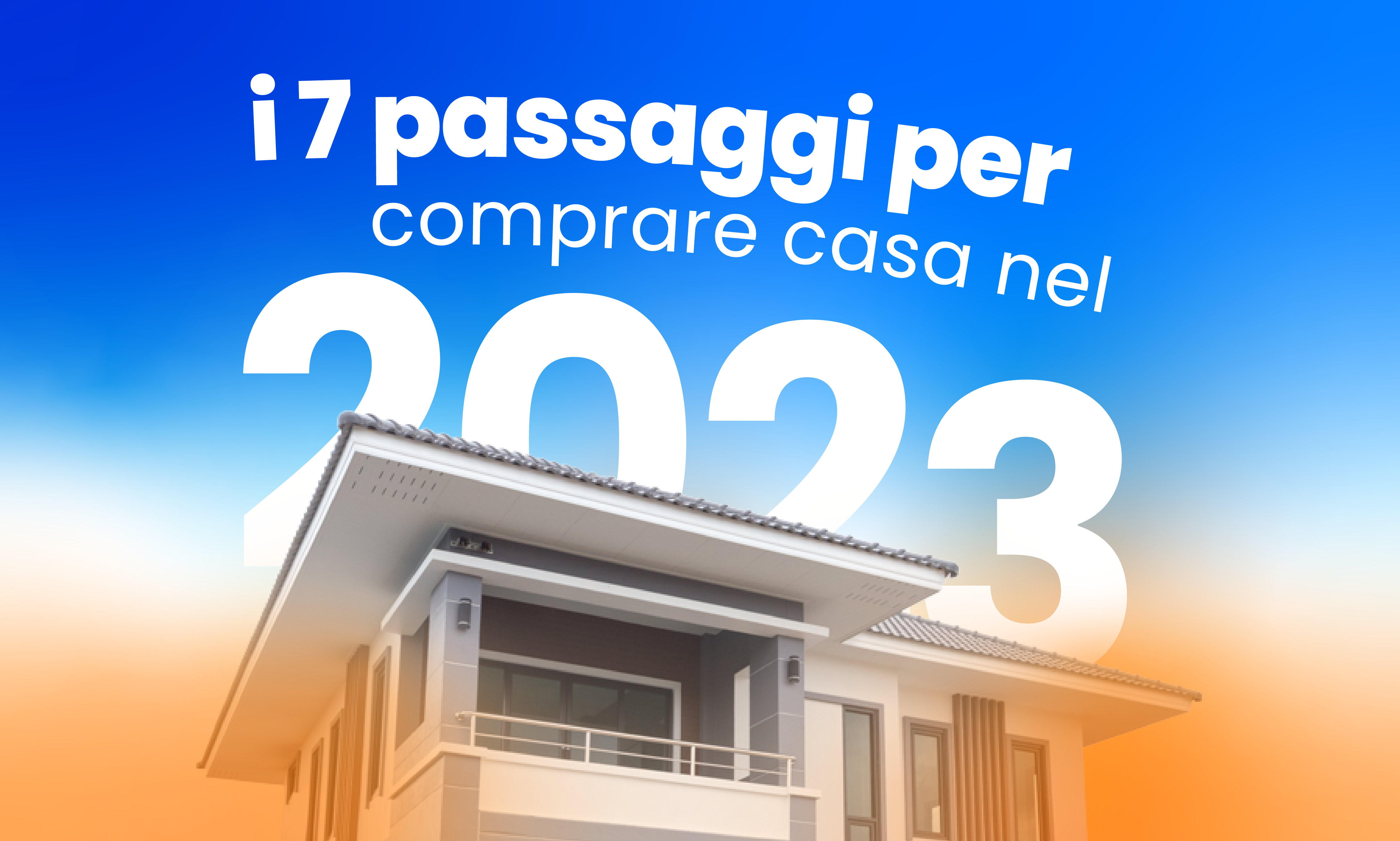 Comprare casa: 7 passaggi per comprarla nel 2023